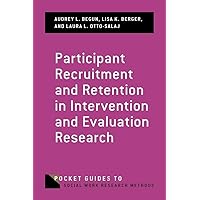 Participant Recruitment and Retention in Intervention and Evaluation Research (Pocket Guide to Social Work Research Methods) Participant Recruitment and Retention in Intervention and Evaluation Research (Pocket Guide to Social Work Research Methods) Paperback Kindle