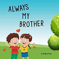 Always my Brother: A Resource for Siblings of Children with PANS, PANDAS, Lyme, Bartonella, ASD, Autism regression and Autoimmune Encephalitis