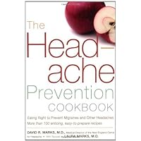 The Headache Prevention Cookbook: Eating Right to Prevent Migraines and Other Headaches The Headache Prevention Cookbook: Eating Right to Prevent Migraines and Other Headaches Kindle Paperback