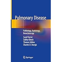 Pulmonary Disease: Pathology, Radiology, Bronchoscopy Pulmonary Disease: Pathology, Radiology, Bronchoscopy Hardcover Kindle Paperback
