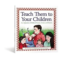 Teach Them to Your Children: An Alphabet of Biblical Poems, Verses, and Stories Teach Them to Your Children: An Alphabet of Biblical Poems, Verses, and Stories Hardcover