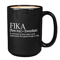 Encouragement Coffee Mug - Fika A Moment To Slow Down An Appreciate The Good Thing In Life - Swedish Sweden Definition Positive Quote Motivational | 15 Oz Black