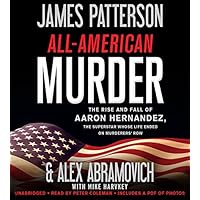 All-American Murder: The Rise and Fall of Aaron Hernandez, the Superstar Whose Life Ended on Murderers' Row (James Patterson True Crime, 1) All-American Murder: The Rise and Fall of Aaron Hernandez, the Superstar Whose Life Ended on Murderers' Row (James Patterson True Crime, 1) Paperback Audible Audiobook Kindle Hardcover Audio CD Mass Market Paperback