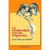 La Solidaridad Con Los Migrantes: En La Vida y La Biblia (Spanish Edition) La Solidaridad Con Los Migrantes: En La Vida y La Biblia (Spanish Edition) Perfect Paperback