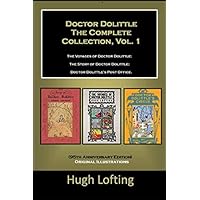 Doctor Dolittle The Complete Collection, Vol. 1 The Voyages of Doctor Dolittle; The Story of Doctor Dolittle; Doctor Dolittle's Post Office.: (95th Anniversary Edition) Original Illustrations Doctor Dolittle The Complete Collection, Vol. 1 The Voyages of Doctor Dolittle; The Story of Doctor Dolittle; Doctor Dolittle's Post Office.: (95th Anniversary Edition) Original Illustrations Paperback