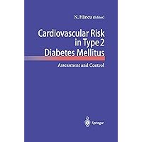 Cardiovascular Risk in Type 2 Diabetes Mellitus: Assessment and Control Cardiovascular Risk in Type 2 Diabetes Mellitus: Assessment and Control Kindle Hardcover Paperback