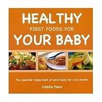 Healthy First Foods for Your Baby Healthy First Foods for Your Baby Hardcover