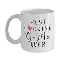 Funny G-Ma Coffee Mug - Best G-Ma Ever Mug - G-Ma Coffee Mug - Best Fucking G-Ma Ever 11oz