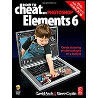 How to Cheat in Photoshop Elements 6: Create stunning photomontages on a budget (How to Cheat in) How to Cheat in Photoshop Elements 6: Create stunning photomontages on a budget (How to Cheat in) Paperback