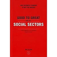 Good to Great and the Social Sectors: A Monograph to Accompany Good to Great (Good to Great, 3) Good to Great and the Social Sectors: A Monograph to Accompany Good to Great (Good to Great, 3) Paperback Kindle Audio CD