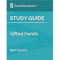 Study Guide: Gifted Hands by Ben Carson (SuperSummary)