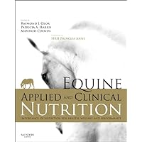 Equine Applied and Clinical Nutrition: Health, Welfare and Performance Equine Applied and Clinical Nutrition: Health, Welfare and Performance Hardcover Kindle