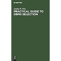 Practical Guide to DBMS Selection Practical Guide to DBMS Selection Hardcover