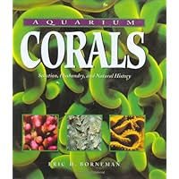Aquarium Corals : Selection, Husbandry, and Natural History Aquarium Corals : Selection, Husbandry, and Natural History Hardcover Kindle Paperback
