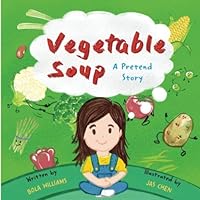 Vegetable Soup: A Pretend Story Vegetable Soup: A Pretend Story Paperback Kindle Hardcover