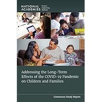 Addressing the Long-Term Effects of the COVID-19 Pandemic on Children and Families Addressing the Long-Term Effects of the COVID-19 Pandemic on Children and Families Paperback Kindle