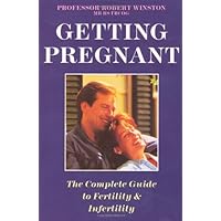 Getting Pregnant: The Complete Guide to Fertility & Infertility Getting Pregnant: The Complete Guide to Fertility & Infertility Paperback