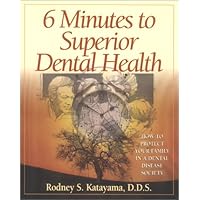 6 Minutes to Superior Dental Health (How to Protect Your Family in a Dental Disease Society) 6 Minutes to Superior Dental Health (How to Protect Your Family in a Dental Disease Society) Paperback