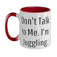 Reusable Juggling Gifts, Don't Talk to Me. I'm Juggling, Best Birthday Two Tone 11oz Mug From Friends, Juggling balls, Juggling clubs, Juggling knives, Juggling torches, Juggling pins, Birthday