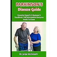 Parkinson's Disease Guide: The Definitive Resource For Learning About The Root Causes, Symptoms, And Current Treatment Options Parkinson's Disease Guide: The Definitive Resource For Learning About The Root Causes, Symptoms, And Current Treatment Options Kindle Paperback