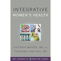 Integrative Women's Health (Weil Integrative Medicine Library) Integrative Women's Health (Weil Integrative Medicine Library) Hardcover Kindle