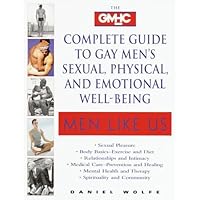 Men Like Us : The Gmhc Complete Guide to Gay Men's Sexual, Physical, and Emotional Well-Being Men Like Us : The Gmhc Complete Guide to Gay Men's Sexual, Physical, and Emotional Well-Being Hardcover Paperback