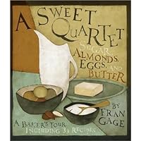 A Sweet Quartet: Sugar, Almonds, Eggs, and Butter A Sweet Quartet: Sugar, Almonds, Eggs, and Butter Hardcover Paperback