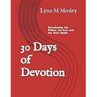 30 Days of Devotion: Introducing the Father, The Son and the Holy Spirit