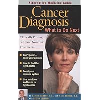 Cancer Diagnosis: What to Do Next Cancer Diagnosis: What to Do Next Paperback