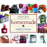 Homemade: Delicious Foods to Make and Give Homemade: Delicious Foods to Make and Give Hardcover