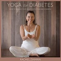 Yoga For Diabetes: How to Manage your Health with Yoga and Ayurveda