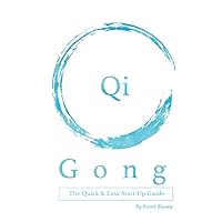 Qigong: The Quick & Easy Start-Up Guide Qigong: The Quick & Easy Start-Up Guide Paperback Kindle