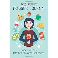 Heartburn & Acid Reflux Trigger Journal: Food & Drink Symptom Tracker for GERD, Acid Reflux and Heartburn Sufferers