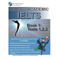 AEHelp's Academic IELTS Tests Book 1: Tests 1, 2, 3 (Test Book)