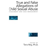 True And False Allegations Of Child Sexual Abuse: Assessment & Case Management True And False Allegations Of Child Sexual Abuse: Assessment & Case Management Hardcover Kindle Paperback