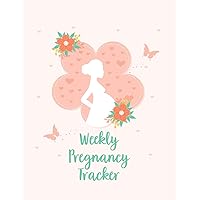 Weekly Pregnancy Tracker: A Notebook Journal For The Expectant Mother