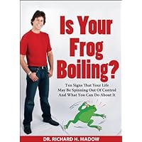 Is Your Frog Boiling? - Ten Signs That Your Life May Be Spinning Out Of Control And What You Can Do About It Is Your Frog Boiling? - Ten Signs That Your Life May Be Spinning Out Of Control And What You Can Do About It Hardcover