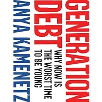 Generation Debt: How Our Future Was Sold Out for Student Loans, Bad Jobs, No Benefits, and Tax Cu ts for Rich Geezers--And How to Fight Back Generation Debt: How Our Future Was Sold Out for Student Loans, Bad Jobs, No Benefits, and Tax Cu ts for Rich Geezers--And How to Fight Back Kindle Hardcover Paperback