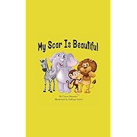 My Scar Is Beautiful My Scar Is Beautiful Kindle Paperback