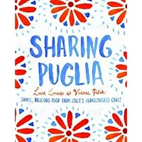 Sharing Puglia: Simple, Delicious Food from Italy's Undiscovered Coast Sharing Puglia: Simple, Delicious Food from Italy's Undiscovered Coast Hardcover