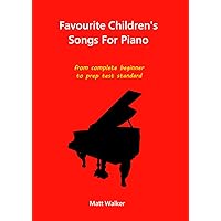 Favourite Children's Songs for piano: from complete beginner to prep test standard