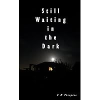 Still Waiting in the Dark Still Waiting in the Dark Kindle Paperback