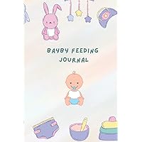 Baby Log Book: Baby Feeding Tracker. Simple And Convenient Journal For New Parents To Track When Baby Eats, Sleeps Or Plays.
