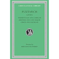 Plutarch Lives, II: Themistocles and Camillus. Aristides and Cato Major. Cimon and Lucullus (Loeb Classical Library®) (Volume II) Plutarch Lives, II: Themistocles and Camillus. Aristides and Cato Major. Cimon and Lucullus (Loeb Classical Library®) (Volume II) Hardcover