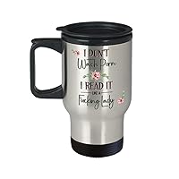 I Dont Watch Porn I Read It Like A Fucking Lady Bookish Travel Mug for Book Lover Women Romance Author Booktok Smut Book Club Erotica Reader 14 Oz. Stainless Steel Insulated Coffee Cup for Her