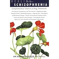 Healing Schizophrenia: Complementary Vitamin & Drug Treatments: Complementary Vitamin and Drug Treatments Healing Schizophrenia: Complementary Vitamin & Drug Treatments: Complementary Vitamin and Drug Treatments Kindle Hardcover Paperback