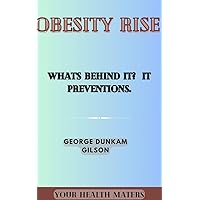 Obesity Rise: What's Behind It? It Prevention. Obesity Rise: What's Behind It? It Prevention. Kindle Paperback