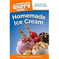 The Complete Idiot's Guide to Homemade Ice Cream (Complete Idiot's Guides (Lifestyle Paperback)) The Complete Idiot's Guide to Homemade Ice Cream (Complete Idiot's Guides (Lifestyle Paperback)) Paperback Kindle