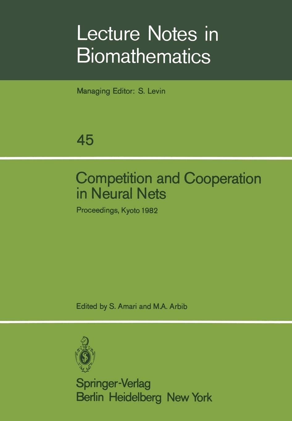 Competition and Cooperation in Neural Nets: Proceedings of the U.S.-Japan Joint Seminar held at Kyoto, Japan February 15–19, 1982 (Lecture Notes in...