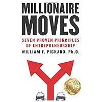 Millionaire Moves: Seven Proven Principles of Entrepreneurship Millionaire Moves: Seven Proven Principles of Entrepreneurship Paperback Kindle